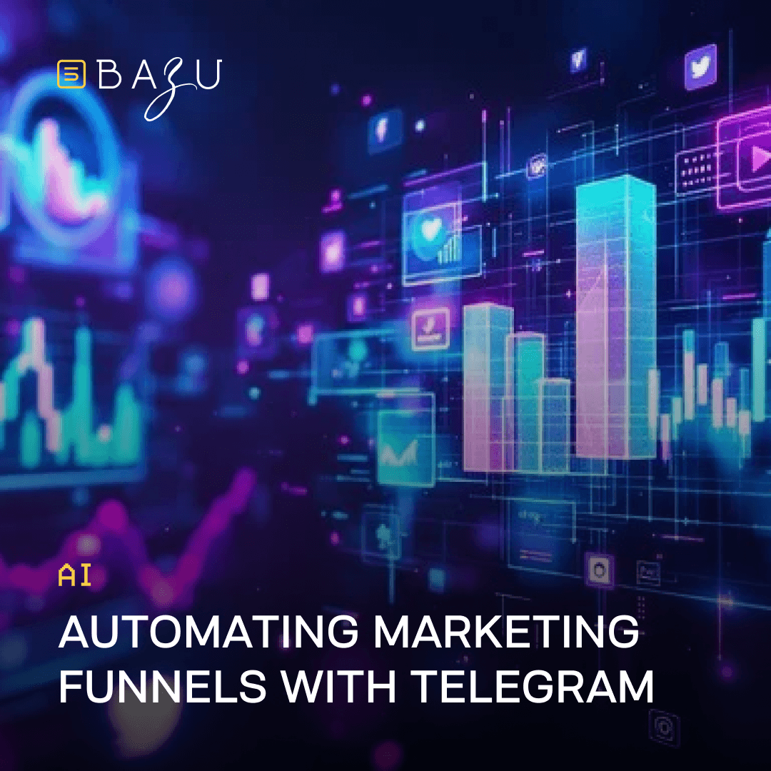 Automating marketing funnels with Telegram - BAZU