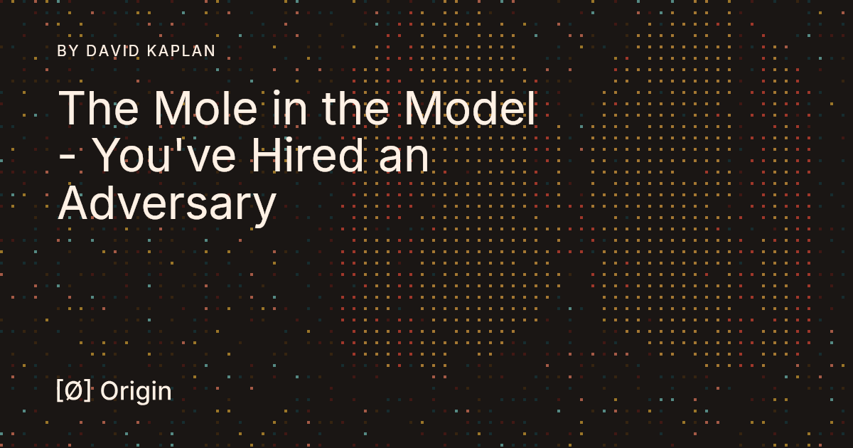 The Mole in the Model - You've Hired an Adversary | Origin